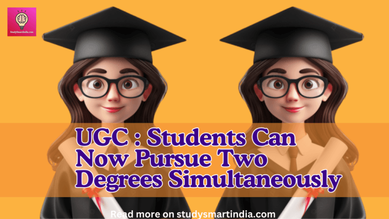 Students Can Now Pursue Two Degrees Simultaneously: UGC Reiterates Guidelines”