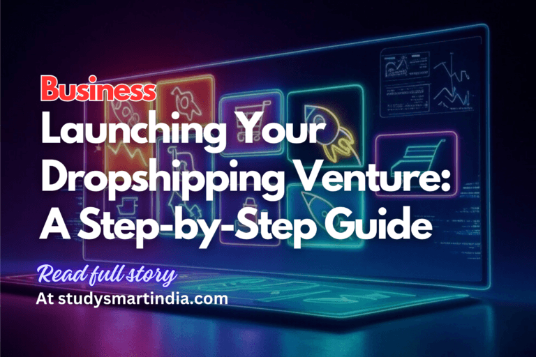 “Launching Your Dropshipping Venture: A Step-by-Step Guide to E-commerce Success”